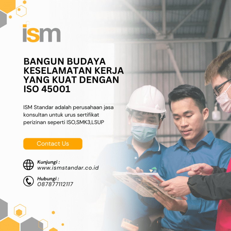 Bangun Budaya Keselamatan Kerja yang Kuat dengan ISO 45001 – ISM Standar
